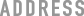 ADDRESS